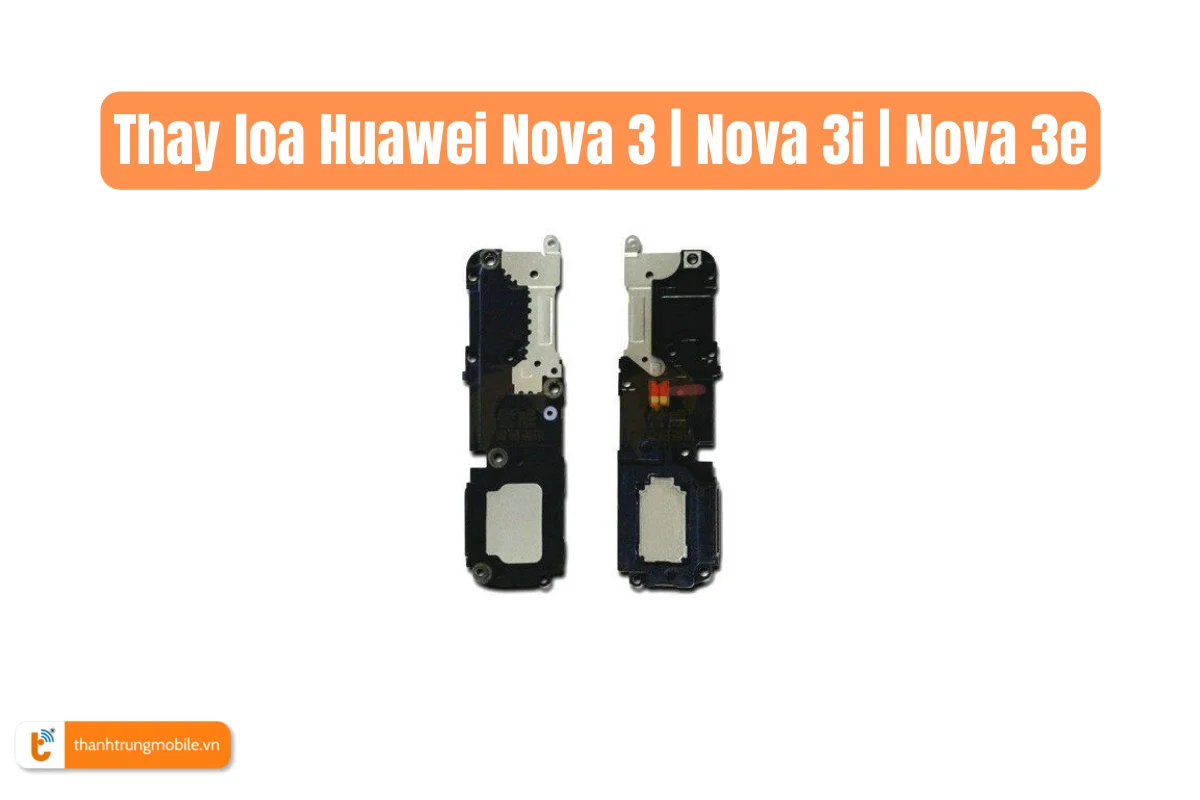 Thay loa Huawei Nova 3