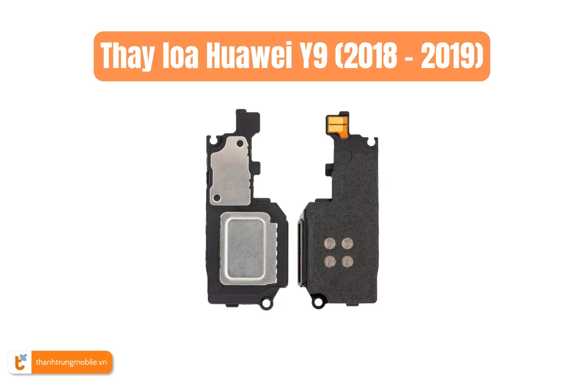 Thay loa Huawei Y9