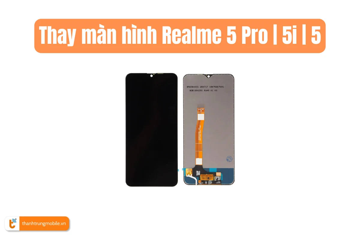 Thay màn hình Realme 5 Pro tại Thành Trung Mobile