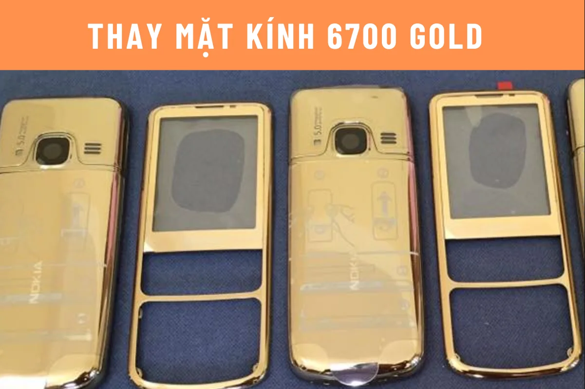 Thay mặt kính 6700 Gold chính hãng