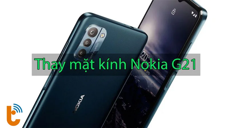 Thay mặt kính Nokia G21