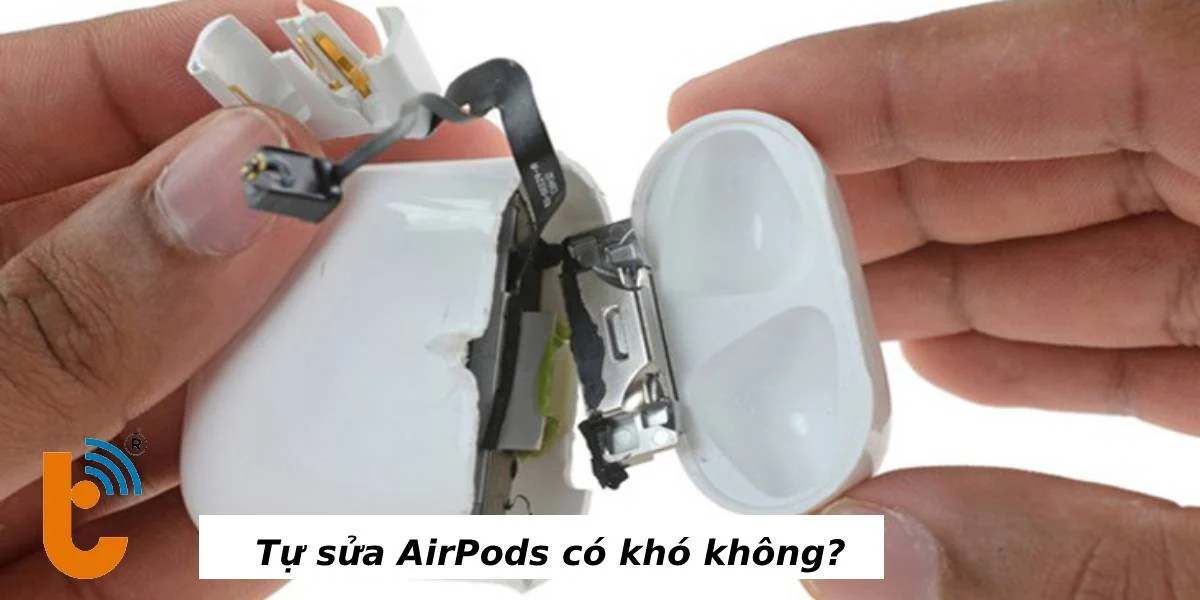 Tự sửa AirPods có khó không?