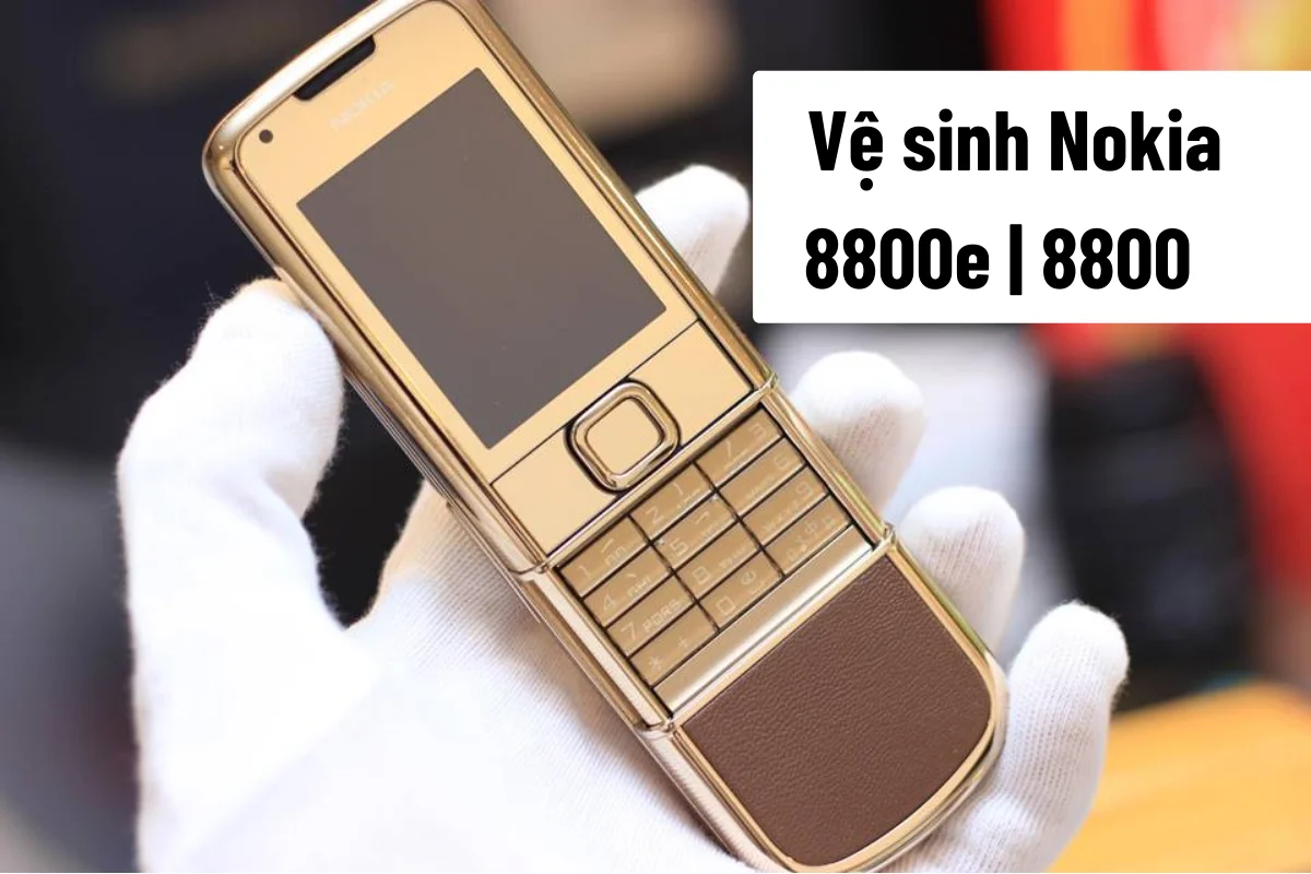 vệ sinh nokia 8800 | 8800e