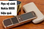 Mẹo vệ sinh Nokia 8800 đơn giản để điện thoại luôn như mới