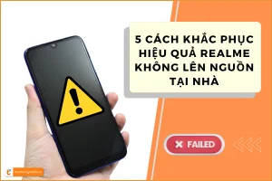 Khắc phục nhanh điện thoại Realme không lên nguồn chỉ 5 phút!