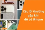 Các lỗi thường gặp khi độ vỏ iPhone