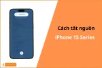 Cách tắt nguồn iPhone 15 Series