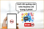 Cách tắt quảng cáo trên điện thoại Realme đơn giản nhưng hiệu quả!