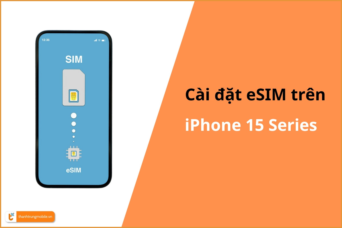 Cài đặt eSIM iPhone 15 Dễ dàng & Nhanh chóng - Siêu đơn giản