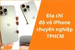 Địa chỉ độ vỏ iPhone TPHCM