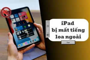 Tạm biệt sự im lặng: Hướng dẫn cách khắc phục iPad bị mất tiếng loa ngoài!