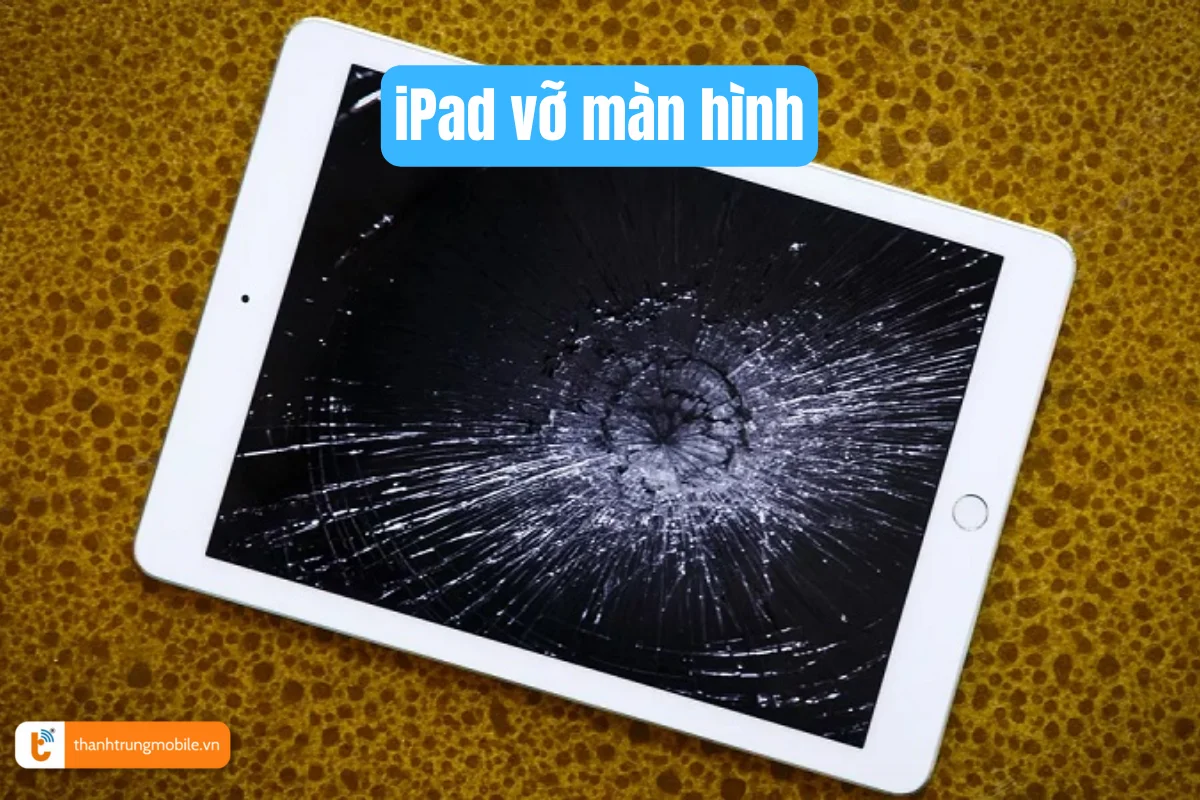 iPad vỡ màn hình