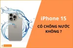 iPhone 15 Series có chống nước không