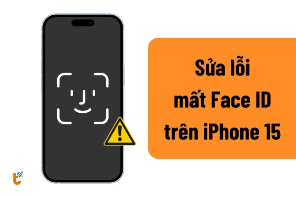 Nguyên nhân và cách khắc phục lỗi iPhone 15 mất Face ID nhanh chóng