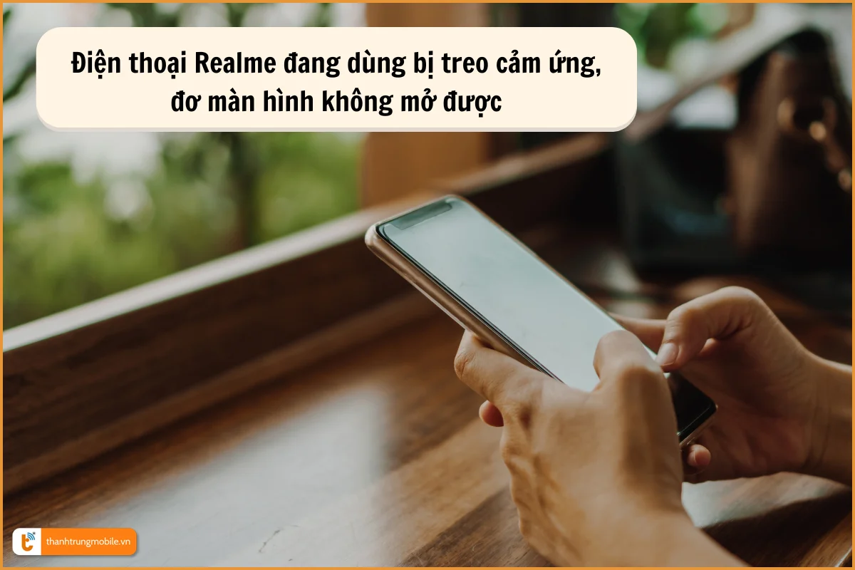 Realme bị đơ cảm ứng