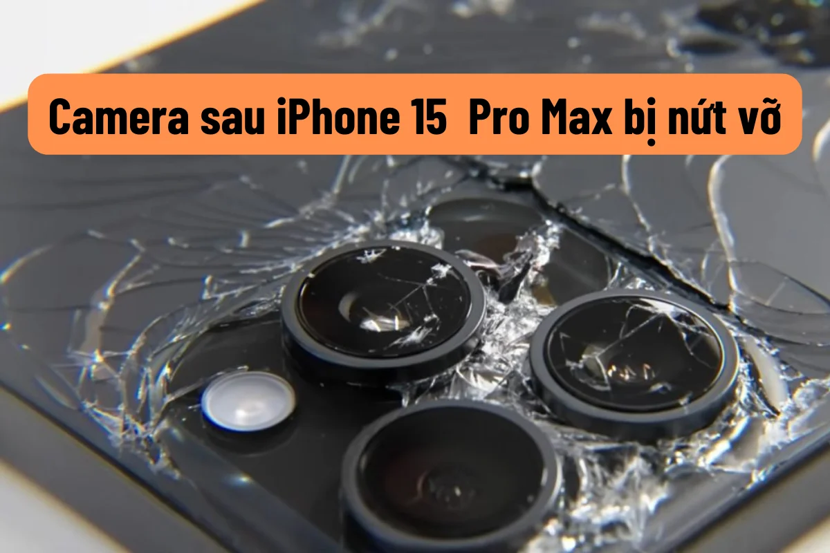 Thay camera sau iPhone 15 Pro Max giá rẻ