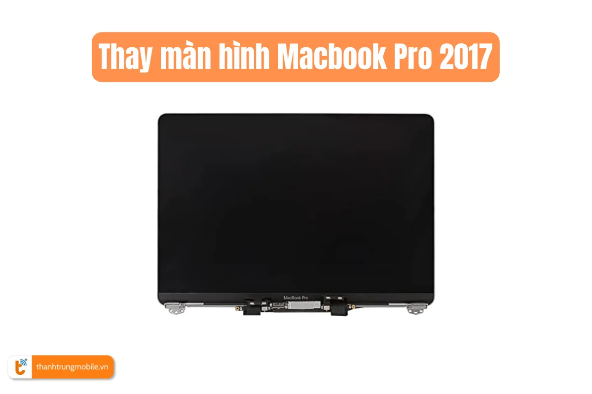 Thay màn hình Macbook Pro 2017