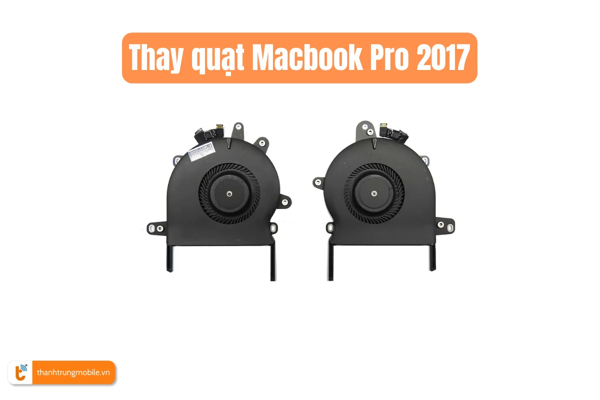 Thay quạt Macbook Pro 2017