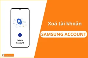 Xóa tài khoản Samsung Account Vĩnh Viễn