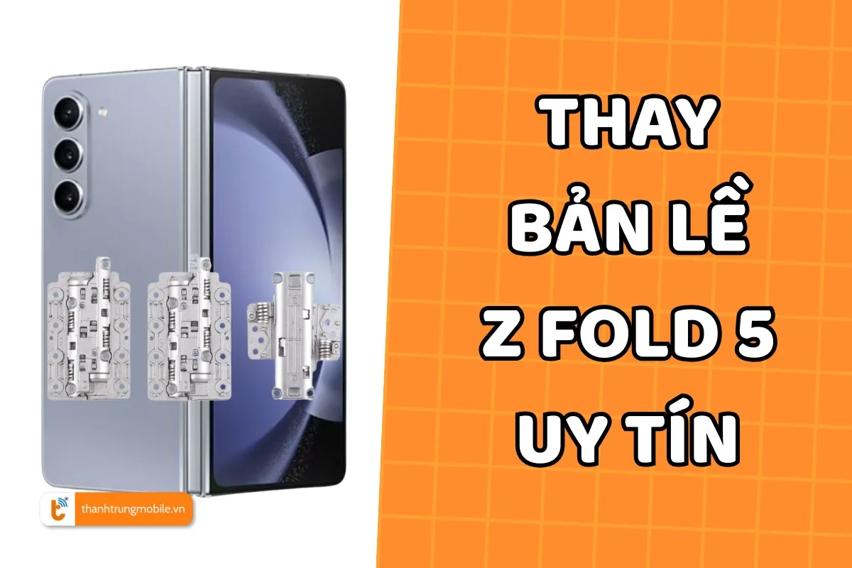 Thay bản lề Samsung Z Fold 5