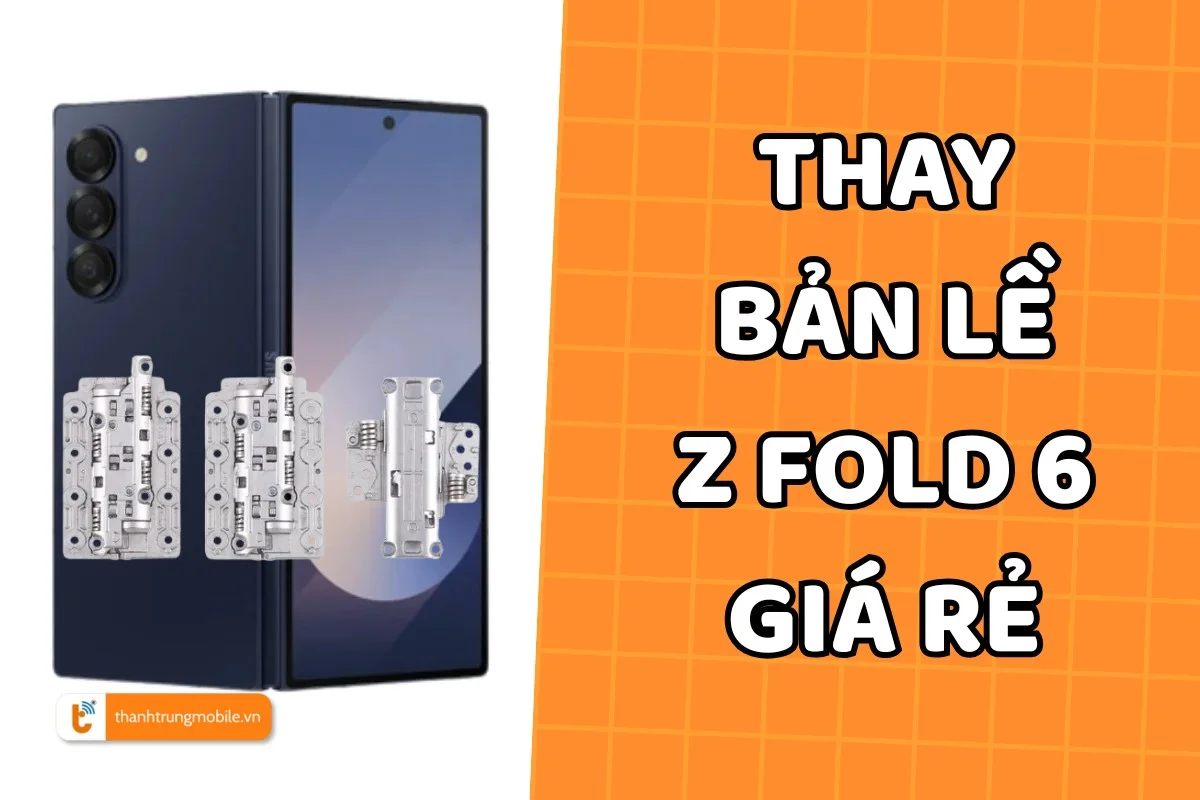 Thay bản lề Samsung Z Fold 6
