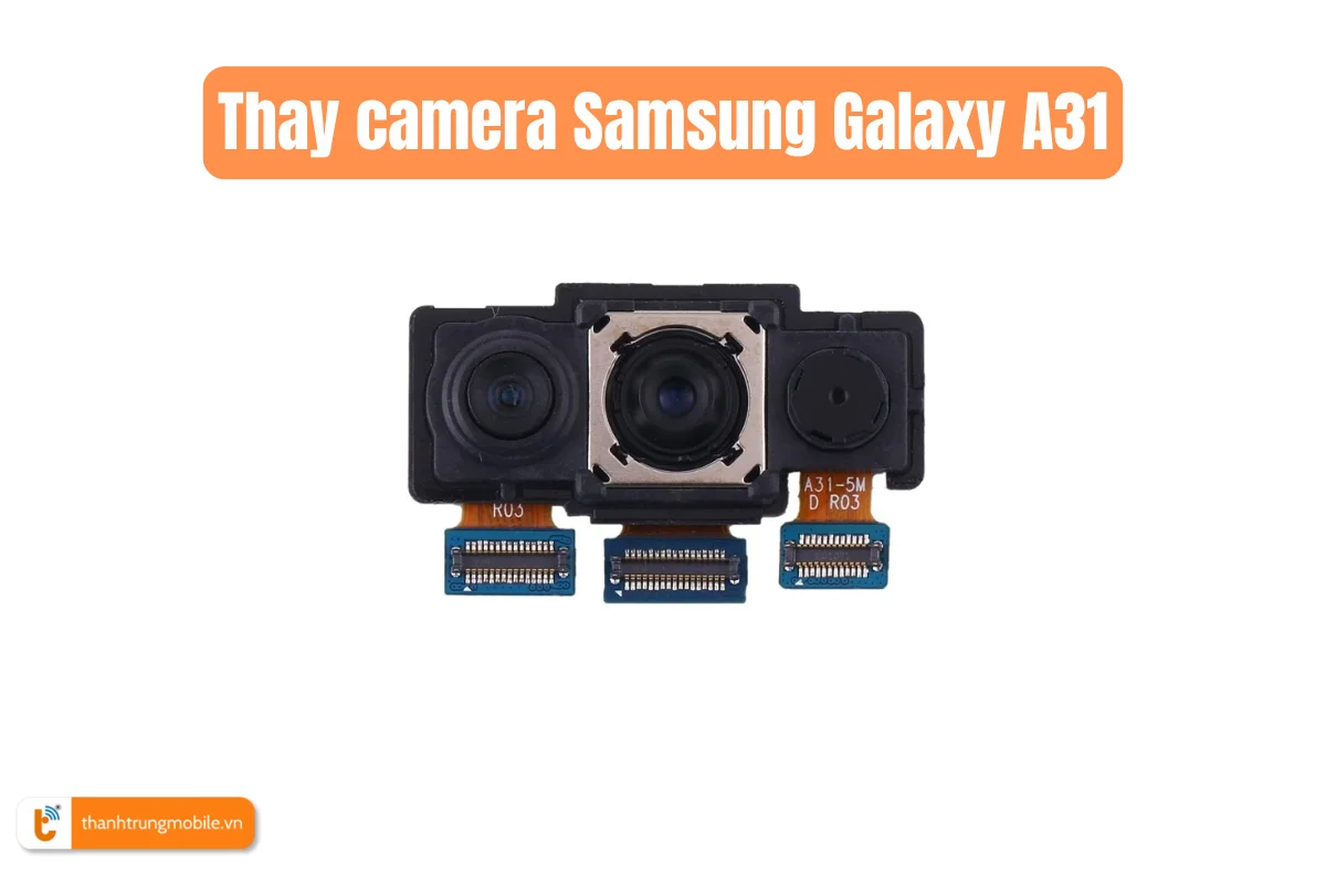 Thay camera Samsung Galaxy A31