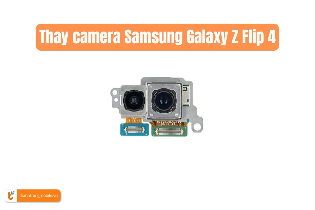 Thay camera Samsung Galaxy Z Flip 4