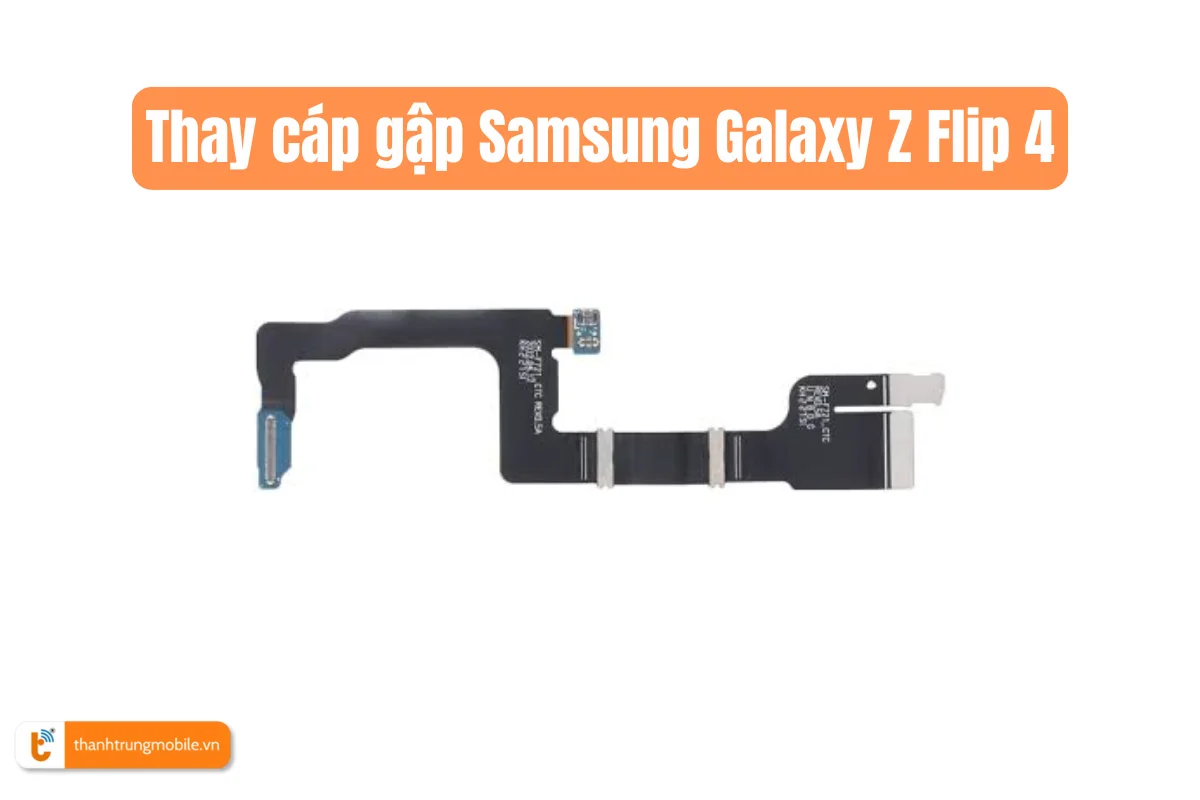 Thay cáp gập Samsung Galaxy Z Flip 4