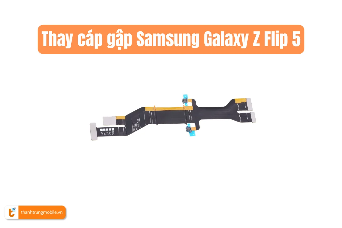 Thay cáp gập Samsung Galaxy Z Flip 5