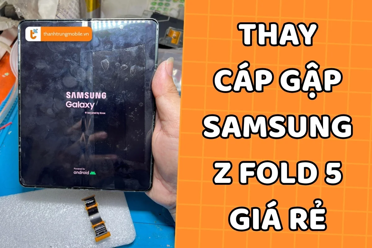 Thay cáp gập Samsung Z Fold 5 a2