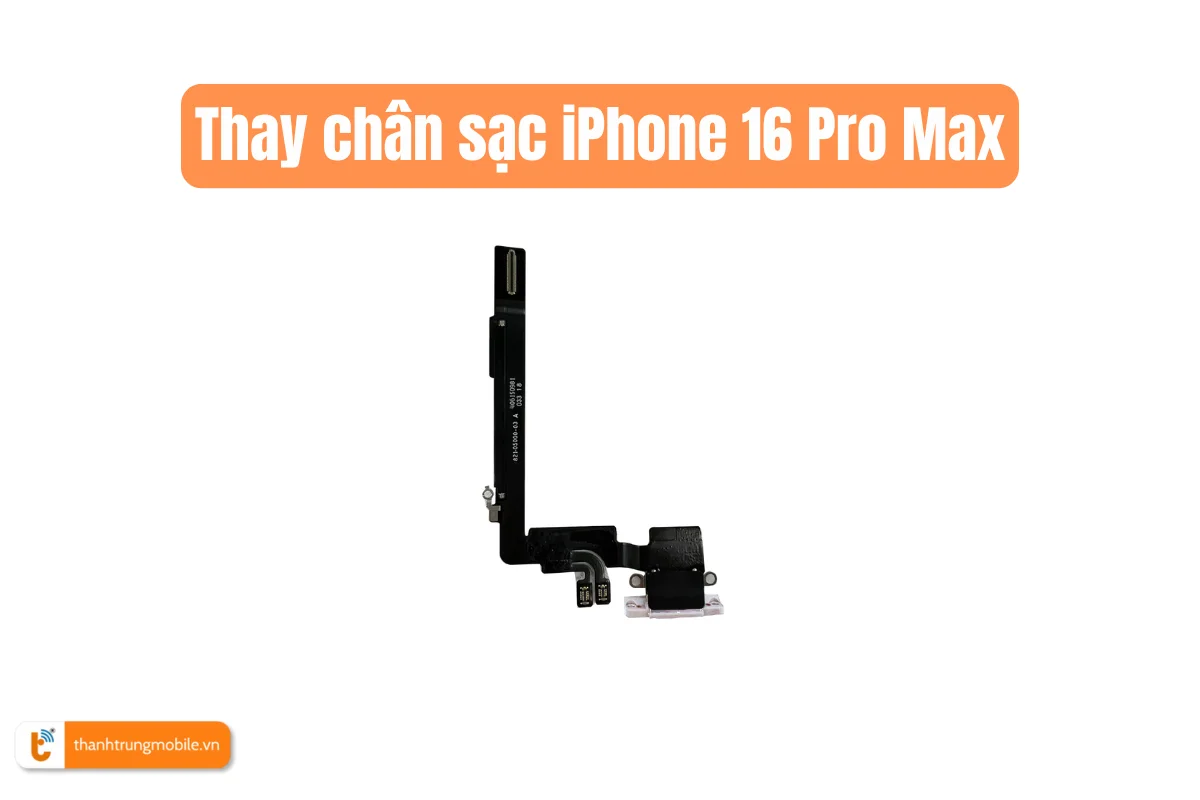 Thay chân sạc iPhone 16 Pro Max