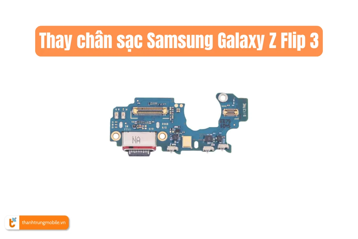 Thay chân sạc Samsung Galaxy Z Flip 3