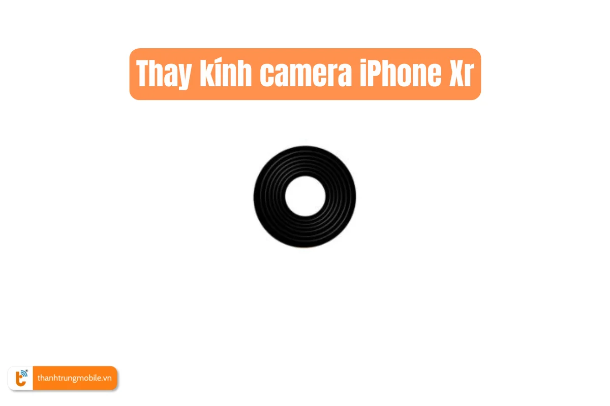 Thay kính camera iPhone Xr