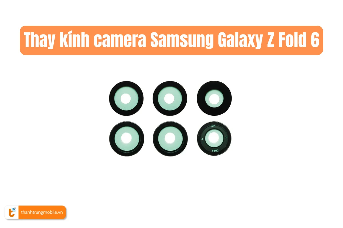 Thay kính camera Samsung Galaxy Z Fold 6