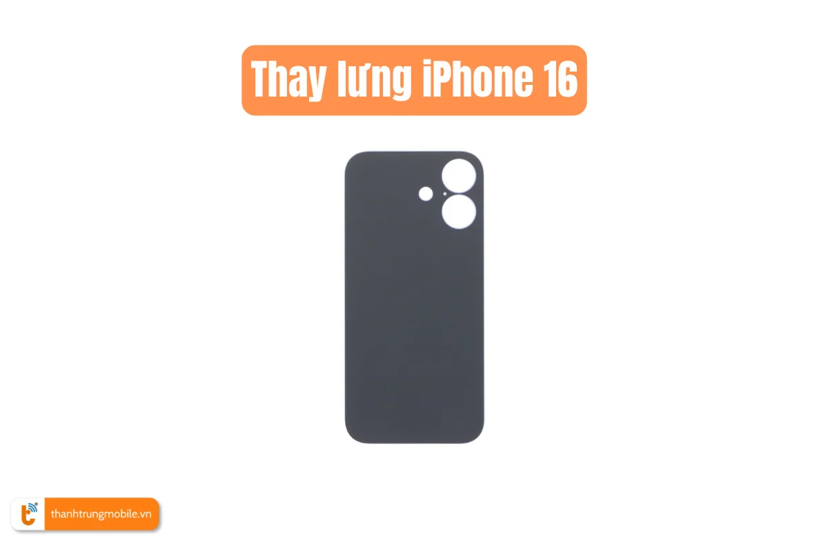 Thay lưng iPhone 16