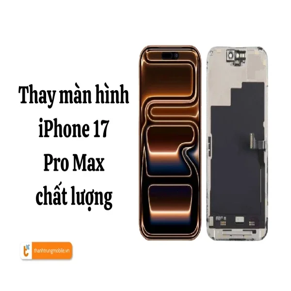 thay-man-hinh-iphone-17-pro-max