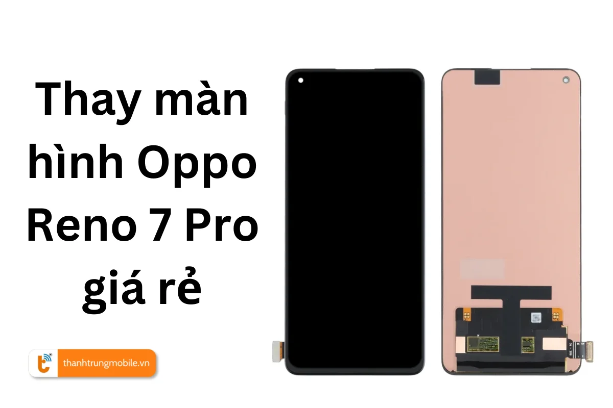 Thay màn hình Oppo Reno 7 Pro