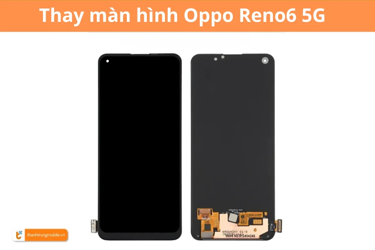 Thay màn hình Oppo Reno6 5G chính hãng - Thành Trung Mobile 