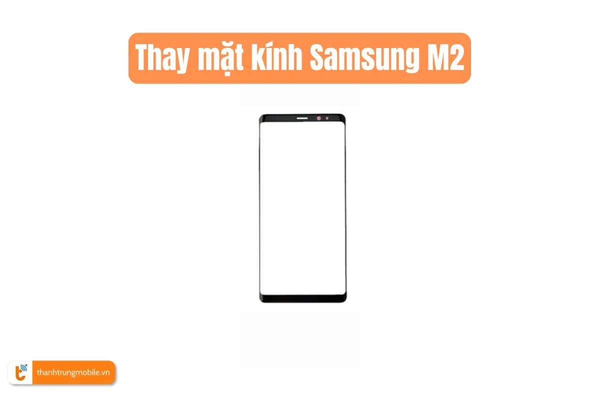 Thay mặt kính Samsung M2