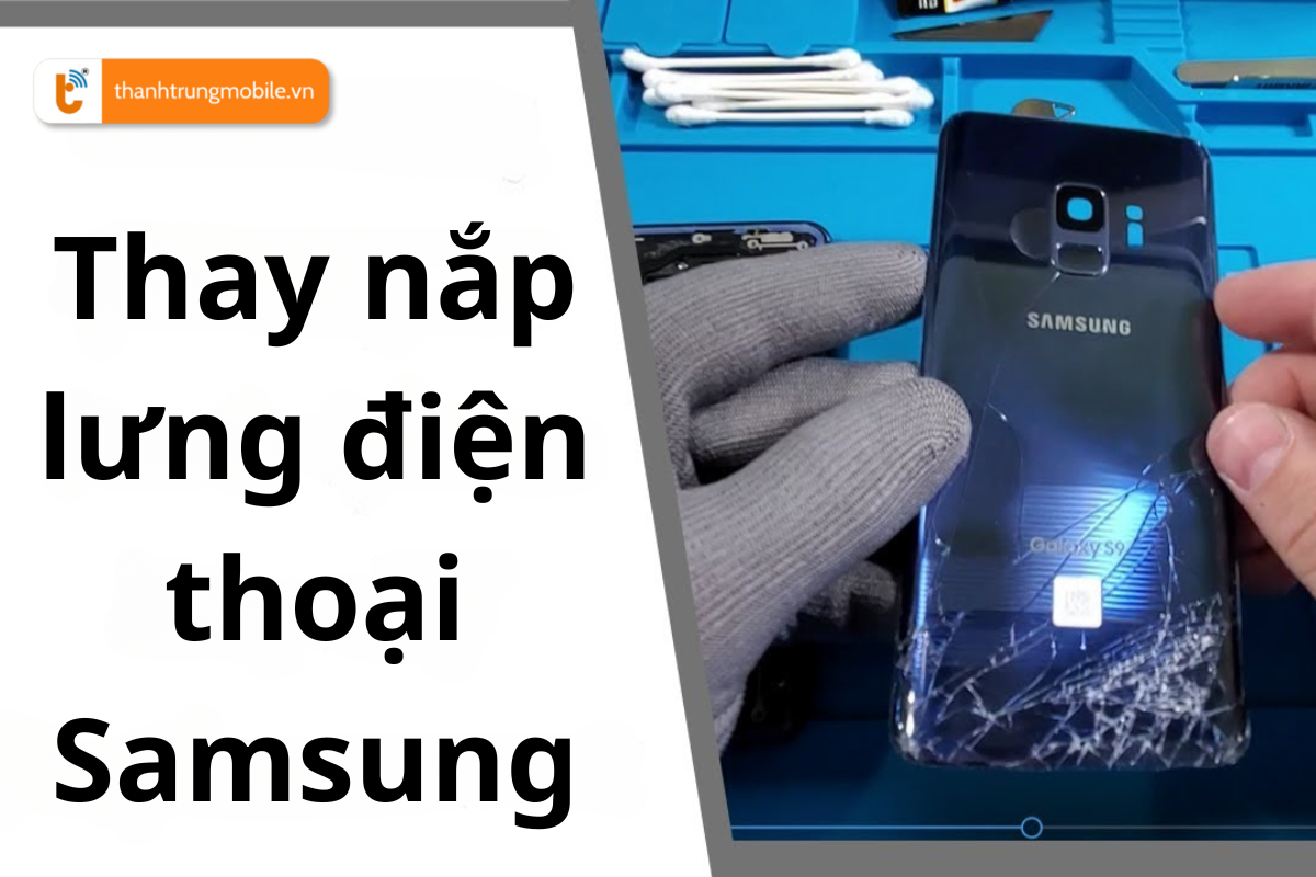 Thay nắp lưng điện thoại Samsung