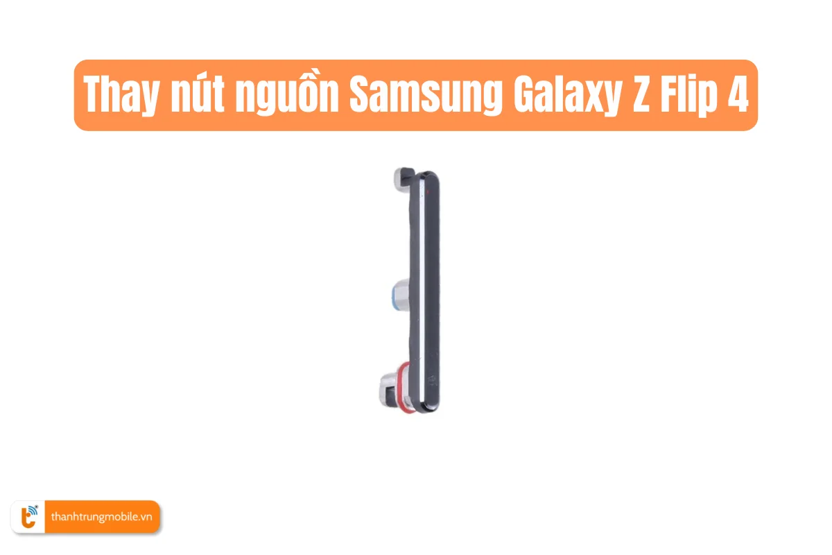 Thay nút nguồn Samsung Galaxy Z Flip 4