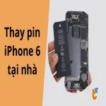 Hướng dẫn thay pin điện thoại iPhone 6 tại nhà chi tiết, an toàn