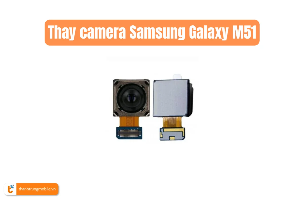 Thay thế camera Samsung Galaxy M51