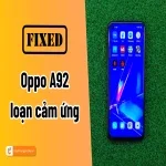 Oppo A92 loạn cảm ứng và cách sửa lỗi nhanh nhất