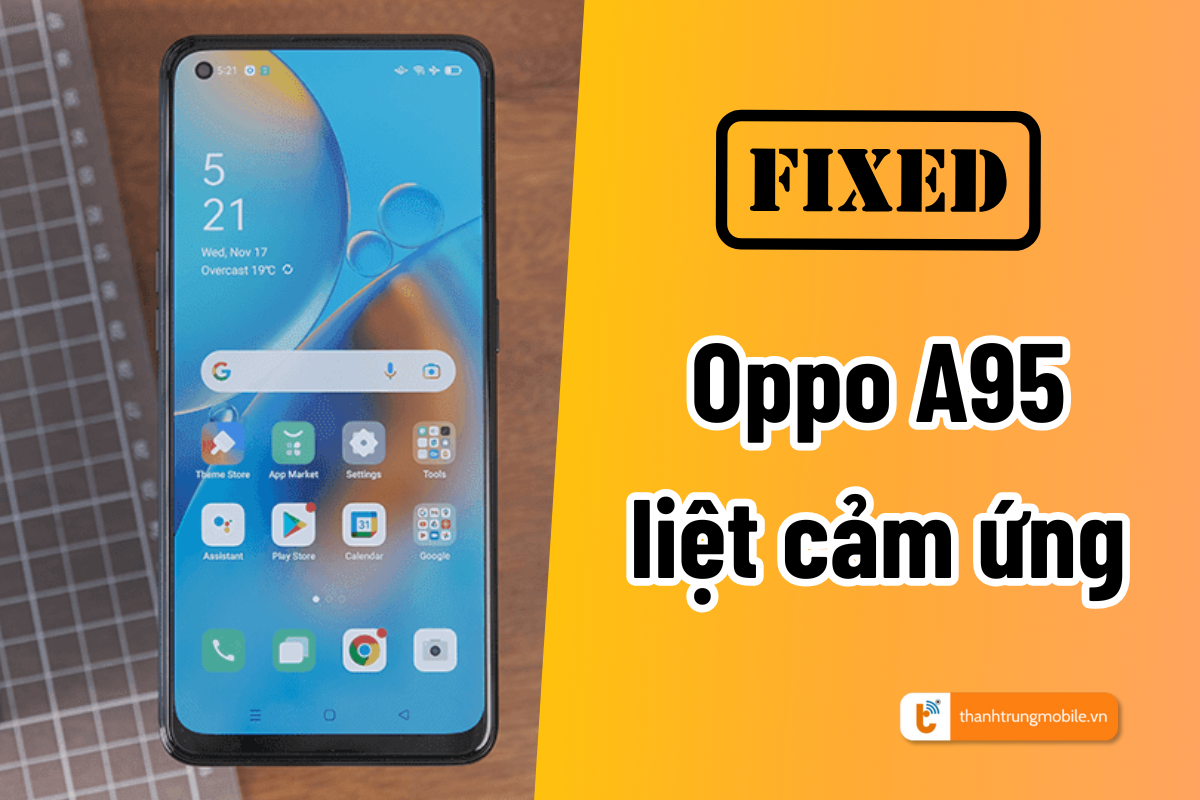 Cách sửa Oppo A95 liệt cảm ứng đơn giản và hiệu quả