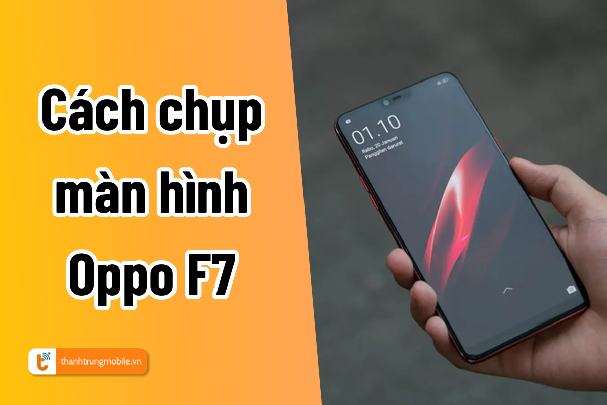 Hướng dẫn các cách chụp màn hình Oppo F7 siêu dễ siêu nhanh