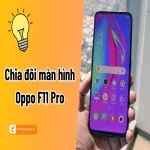 Mẹo chia đôi màn hình Oppo F11 Pro để sử dụng nhiều ứng dụng cùng lúc