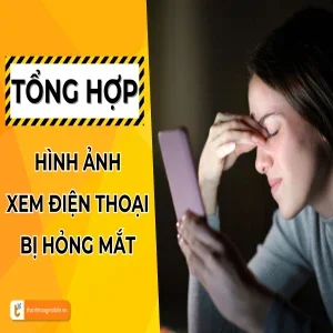 Hình ảnh coi điện thoại bị hư mắt bạn cần biết để bảo vệ mắt