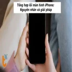 Các lỗi màn hình iPhone phổ biến và cách sửa nhanh chóng