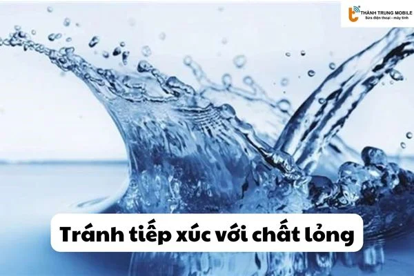 Tránh tiếp xúc chất lỏng